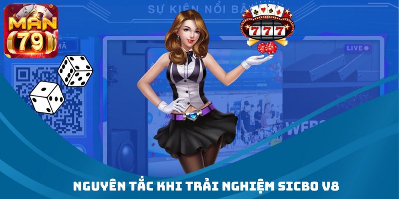 Hé lộ những nguyên tắc khi trải nghiệm Sicbo V8